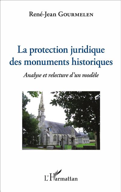 La protection juridique des monuments historiques - René-Jean Gourmelen - broché