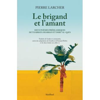 Le brigand et l'amant Deux poèmes préislamiques de ta'abbata sharran et