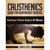 17% sur Calisthenics: 40 Effective Bodyweight Exercises to Boost