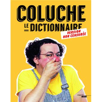 Coluche Le Dictionnaire Version Non Censuree Broche Coluche Achat Livre Fnac