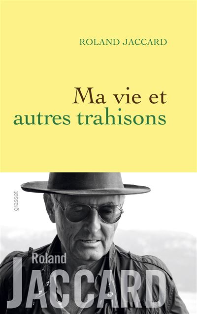 Ma vie et autres trahisons - Roland Jaccard - broché
