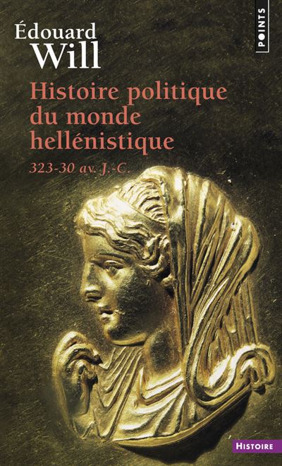 Histoire politique du monde hellénistique (323-30 avant J.-C.) - Edouard Will - Poche