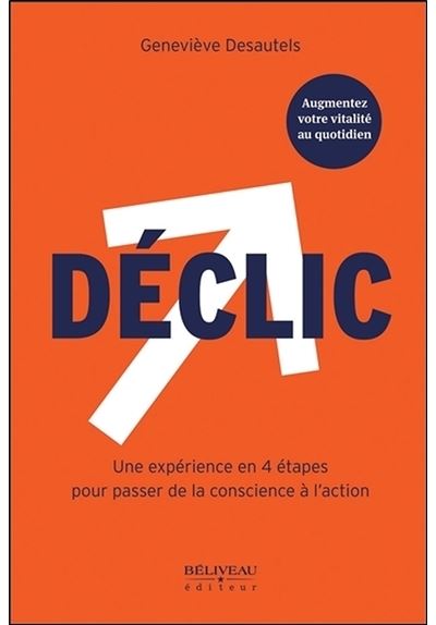 Déclic - Une expérience en 4 étapes pour passer de la conscience à l'action