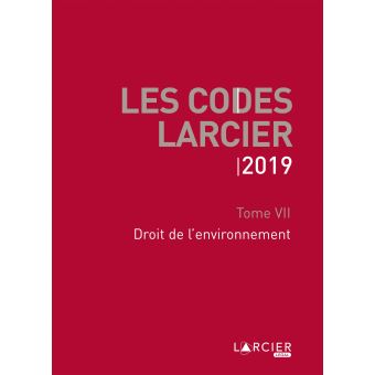 Code Larcier - Tome VII - Droit de l'environnement