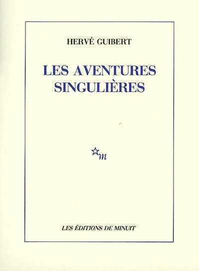 Les aventures singulieres - Hervé Guibert - broché