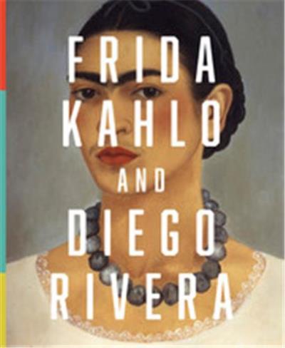 FRIDA KAHLO & DIEGO RIVERA. MASTERPIECES FROM THE JACQUES A