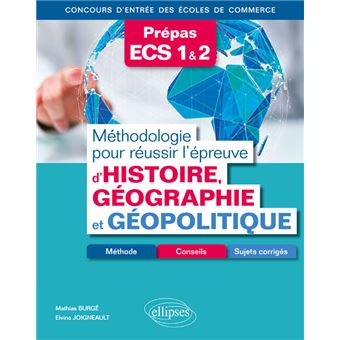 Methodologie Pour Reussir L Epreuve D Histoire Geographie Et Geopolitique Methode Conseils Et Sujets Corriges Prepas Ecs Concours D Entree Des Ecoles De Commerce Methode Conseils Ecs Broche Mathias Burge Elvina Methodologie Pour Reussir L Epreuve D Histoire Geographie Et Geopolitique Methode Conseils Et Sujets Corriges Prepas Ecs Concours D Entree Des Ecoles De Commerce Methode Conseils Ecs Broche Mathias Burge Elvina