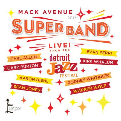 Mack Avenue Superband : Live from The Detroit Jazz Festival 2013