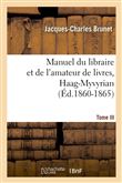 Manuel du libraire et de l'amateur de livres. Tome III, Haag-Myvyrian (Éd.1860-1865)