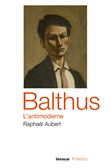 Balthus, l'antimoderne