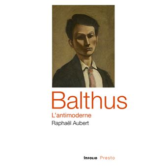 Balthus, l'antimoderne