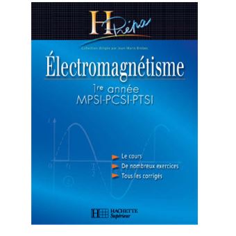 Electromagnetisme 1re Annee Mpsi Pcsi Ptsi 1ere Annee Broche Jean Marie Brebec Philippe Deneve Thierry Desmarais Marc Menetrier Achat Livre Fnac