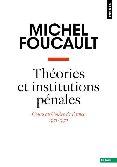 Théories et institutions pénales. Cours au Collège de France 1971-1972