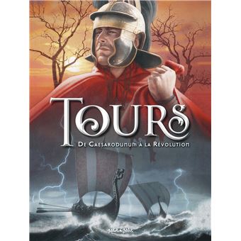 Tours Tome 1, DE CAESARODUNUM A LA REVOLUTION