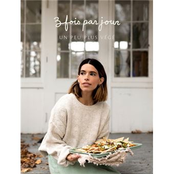 3 fois par jour un peu plus vege