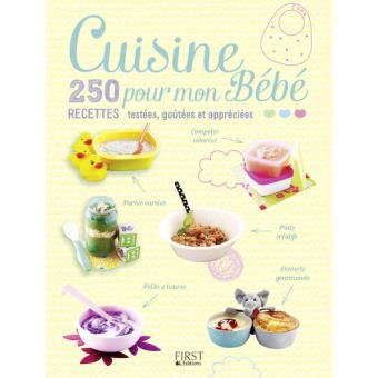 Cuisine Pour Mon Bebe 250 Recettes Testees Goutees Et Appreciees 250 Recettes Testees Goutees Et Appreciees Broche Collectif Achat Livre Ou Ebook Fnac