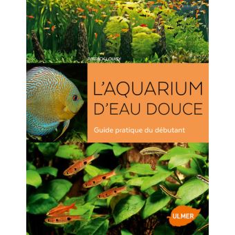 Guide Pour Bien Démarrer Son Aquarium D'Eau Douce