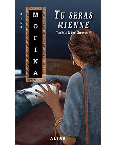 Tom Reed & Walt Sydowski - tome 5 Tu seras mienne - Rick Mofina - Poche