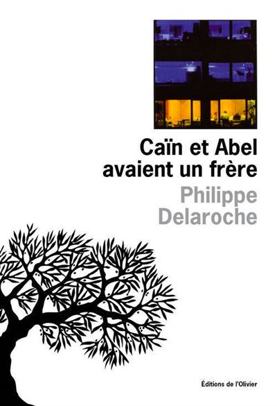 Caïn et Abel avaient un frère - Philippe Delaroche - broché