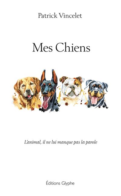 Mes chiens - Patrick Vincelet - broché