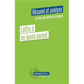Lettre à un jeune parent (Résumé et analyse du livre de Catherine Gueguen)
