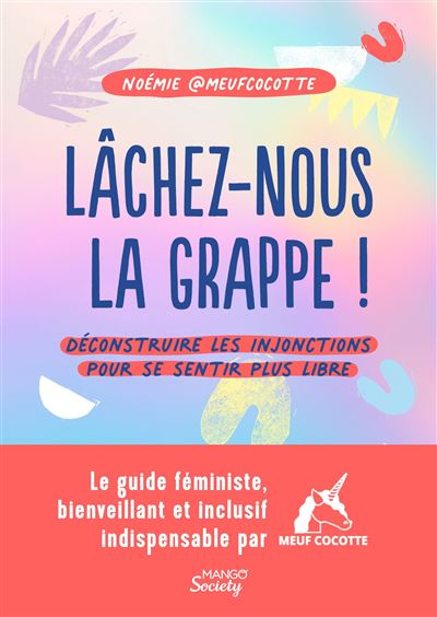 Lâchez-nous la grappe !. Déconstruire les injonctions pour se sentir plus libre