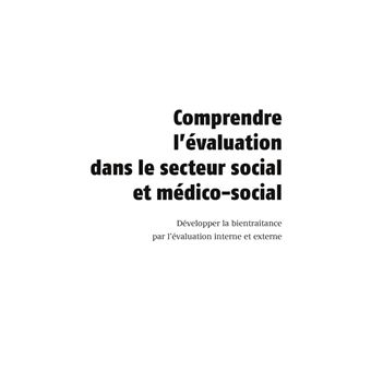 Comprendre l'évaluation dans le secteur social et médico-social Développer la bientraitance par l'évaluation interne et externe