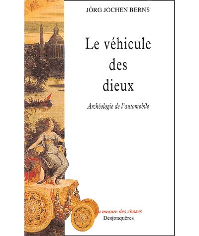 Le vehicule des dieux - Berns Jean-Jacques - broché