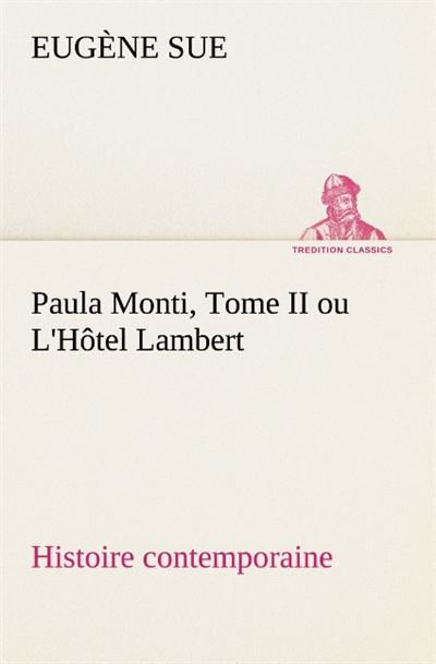 Paula monti tome ii ou l hotel lambert histoire contemporaine