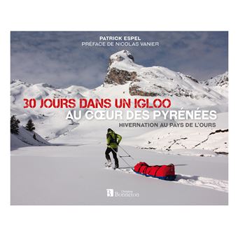 30 jours dans un igloo, au coeur des Pyrénées