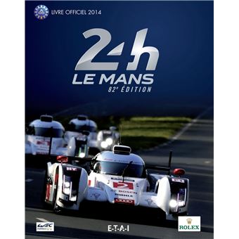 24 Heures Du Mans 2014 Le Livre Officiel Edition 2014 Cartonne Jean Marc Teissedre Christian Moity Achat Livre Fnac