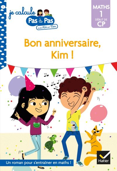 Kim et Tom Maths 1 Début de CP - Bon anniversaire, Kim ! - Alice Turquois - Poche