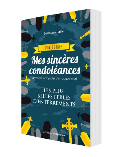 Mes sincères condoléances - L'intégrale - Guillaume Bailly - broché