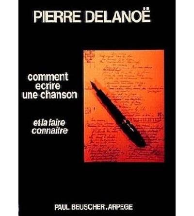 Comment ecrire une chanson - P. Delanoe - broché