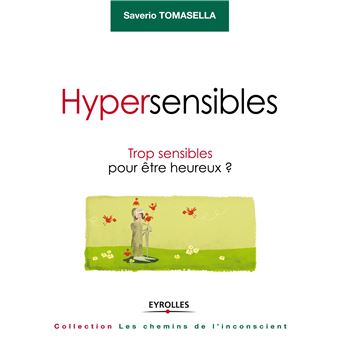 Hypersensibles trop sensibles pour être heureux ?