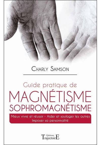 Guide pratique de magnetisme et sophromagnetisme