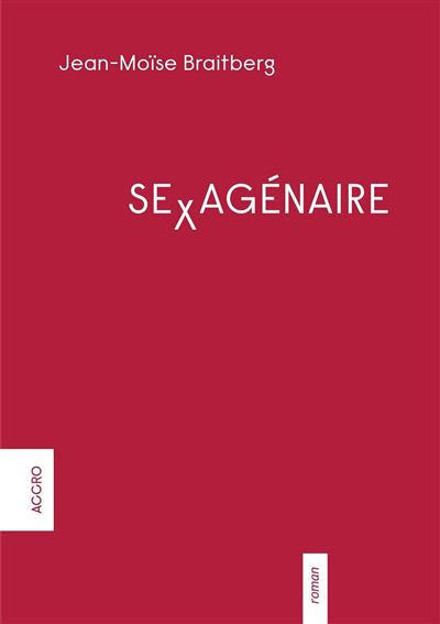 Sexagenaire - Jean-Moïse Braitberg - broché