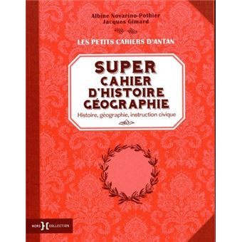Super cahier d'histoire géographie - Histoire, géographie, instruction civique