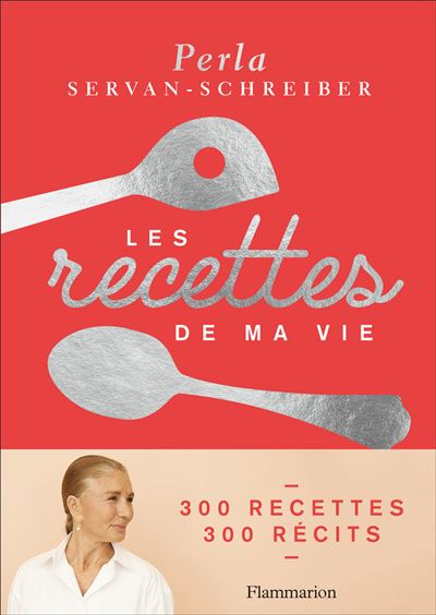 Les recettes de ma vie - Perla Servan-Schreiber - broché