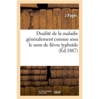 Dualité de la maladie généralement connue sous le nom de fièvre typhoïde