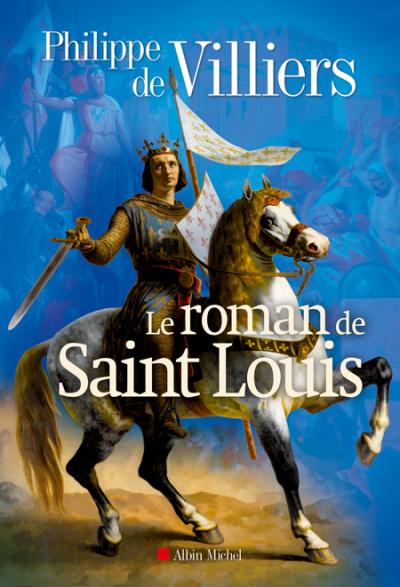 Le Roman de Saint Louis - Philippe Villiers - broché