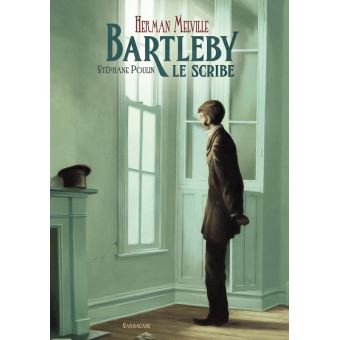 Bartleby, Le Scribe - Cartonné - Herman Melville, Stéphane Poulin ...