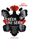 Créer une série - TTémoignages croisés et confidences des auteurs de The Shield, Dix pour cent, Happ