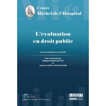 L'évaluation en droit public actes du colloque, Centre Maurice Hauriou Université Paris Descartes-Sorbonne Paris Cité, 16 mai 2014, [Malakoff]