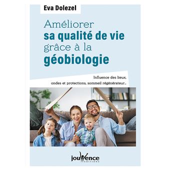 Améliorer sa qualité de vie grâce à la géobiologie