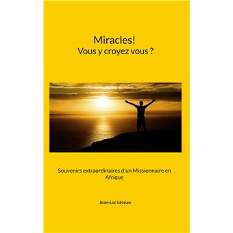 Miracles! Vous y croyez vous?