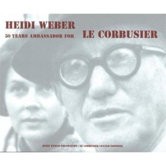 Heidi weber 50 years ambassador for le corbusier 1958-2008