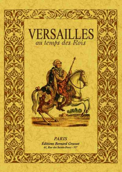Versailles au temps des rois : la petite histoire - Georges Lenôtre - broché