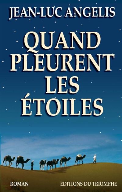 Quand pleurent les étoiles - Jean-Luc Angelis - broché