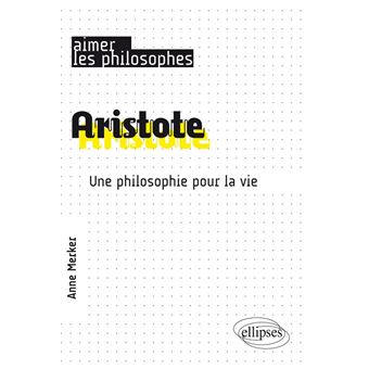 Aristote. Une philosophie pour la vie - broché - Anne Merker - Achat ...